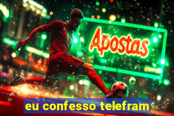 eu confesso telefram